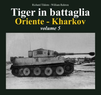 Tiger in battaglia - Oriente - Kharkov vol. 5